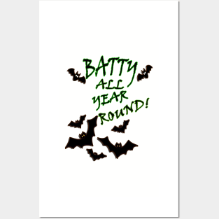 Funny Halloween Quote Batty All Year Round! Graphic Bat. Funny bat graphic design with the quote saying, BATTY ALL YEAR ROUND! Posters and Art